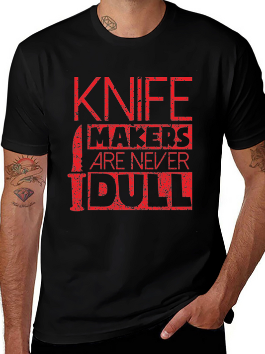 Knife Makers Are Never Dull T-Shirt