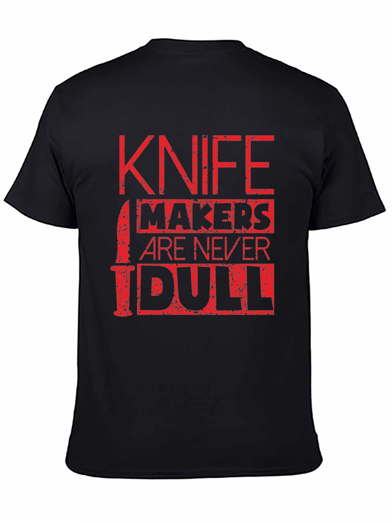 Knife Makers Are Never Dull T-Shirt
