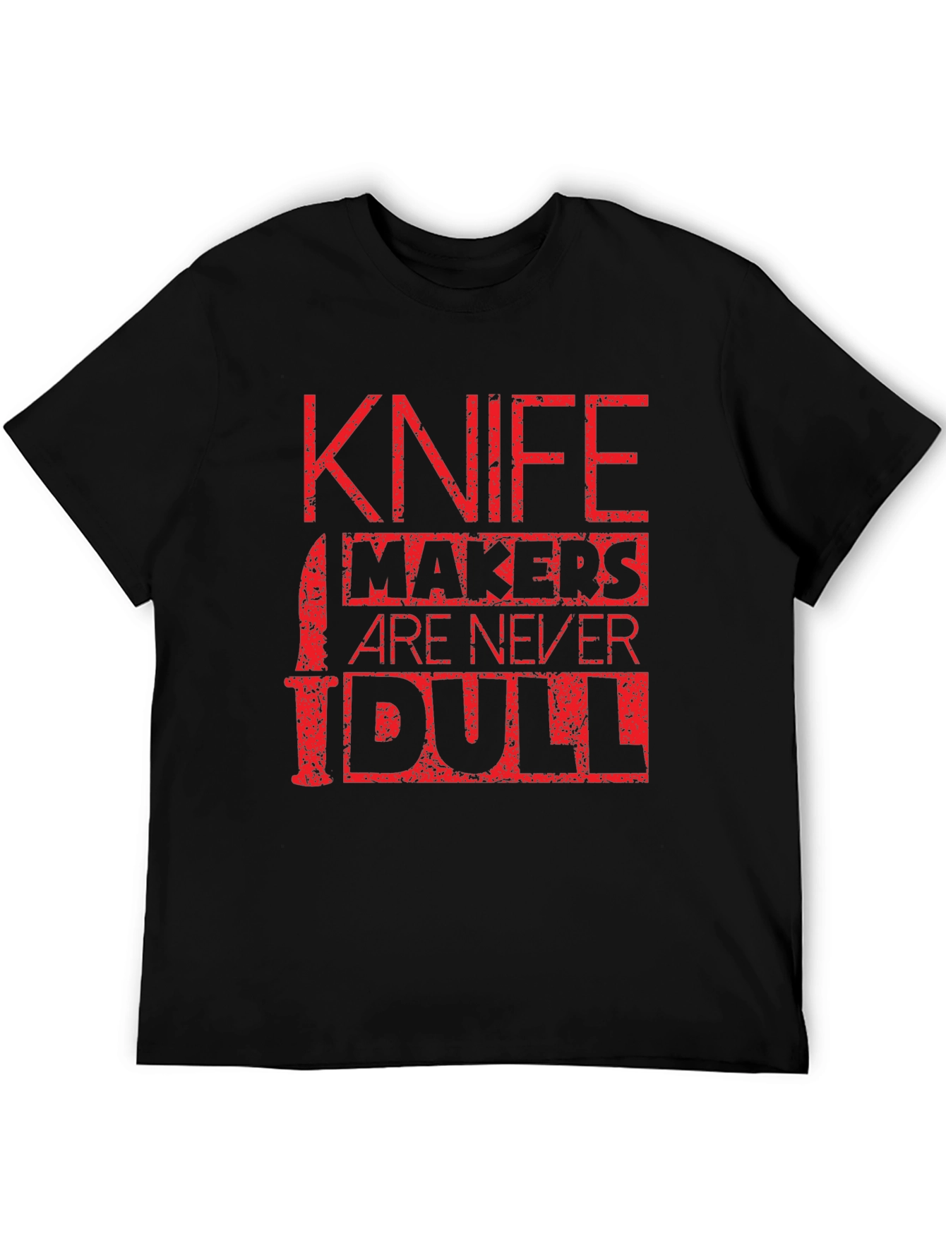 Knife Makers Are Never Dull T-Shirt