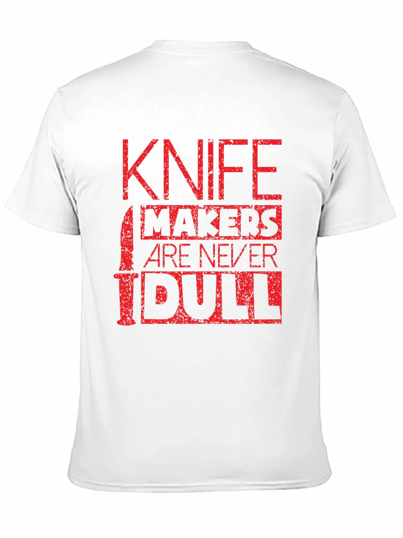 Knife Makers Are Never Dull T-Shirt