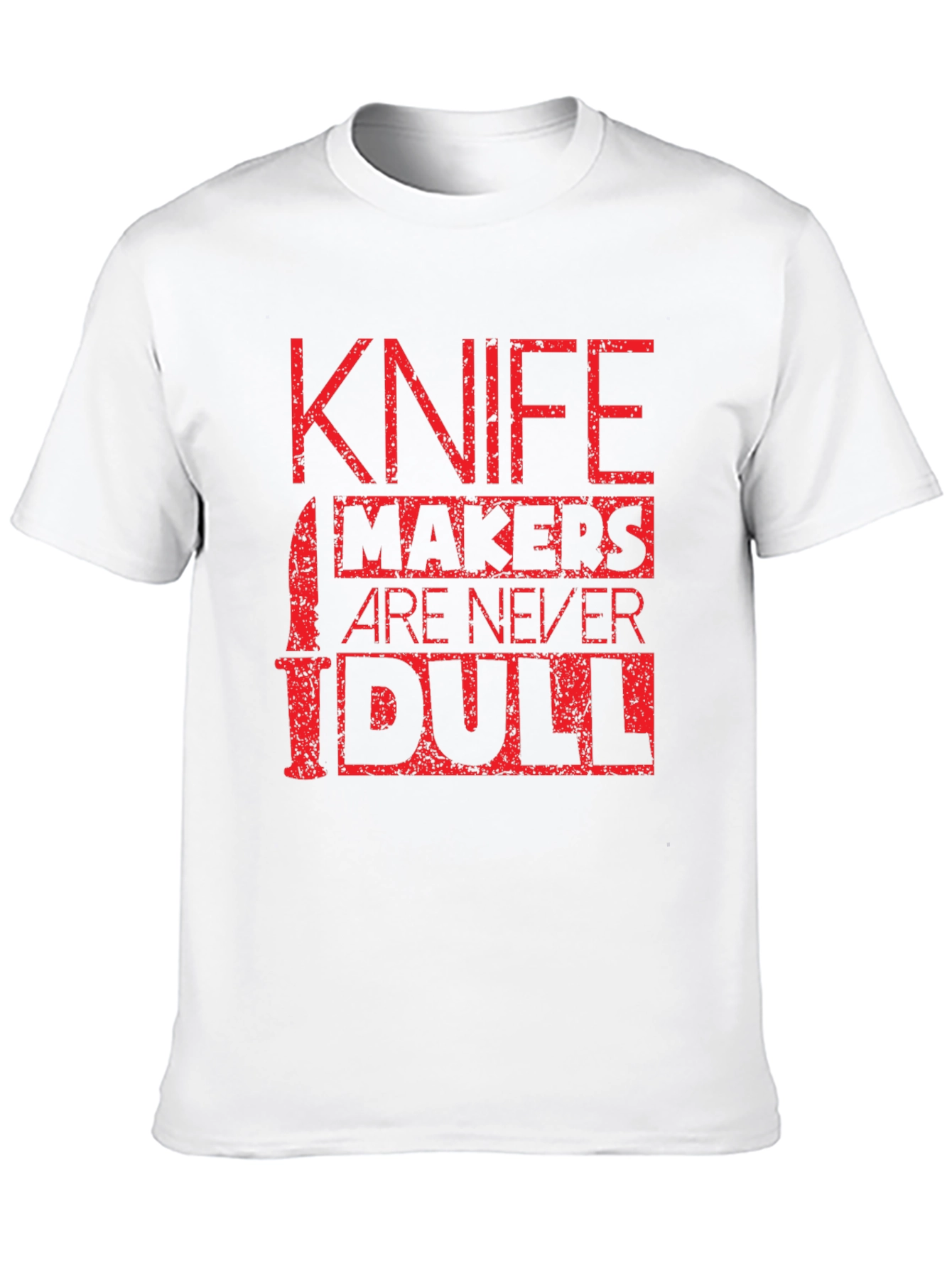 Knife Makers Are Never Dull T-Shirt