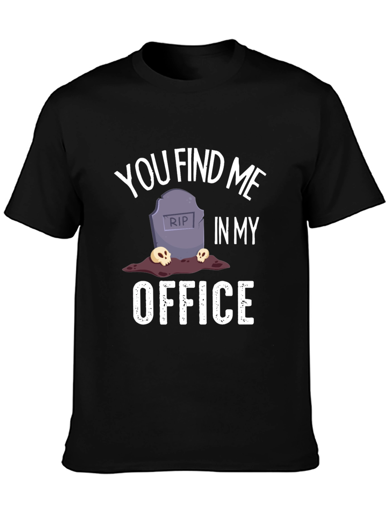 You Find Me In My Office Graphic T-Shirt