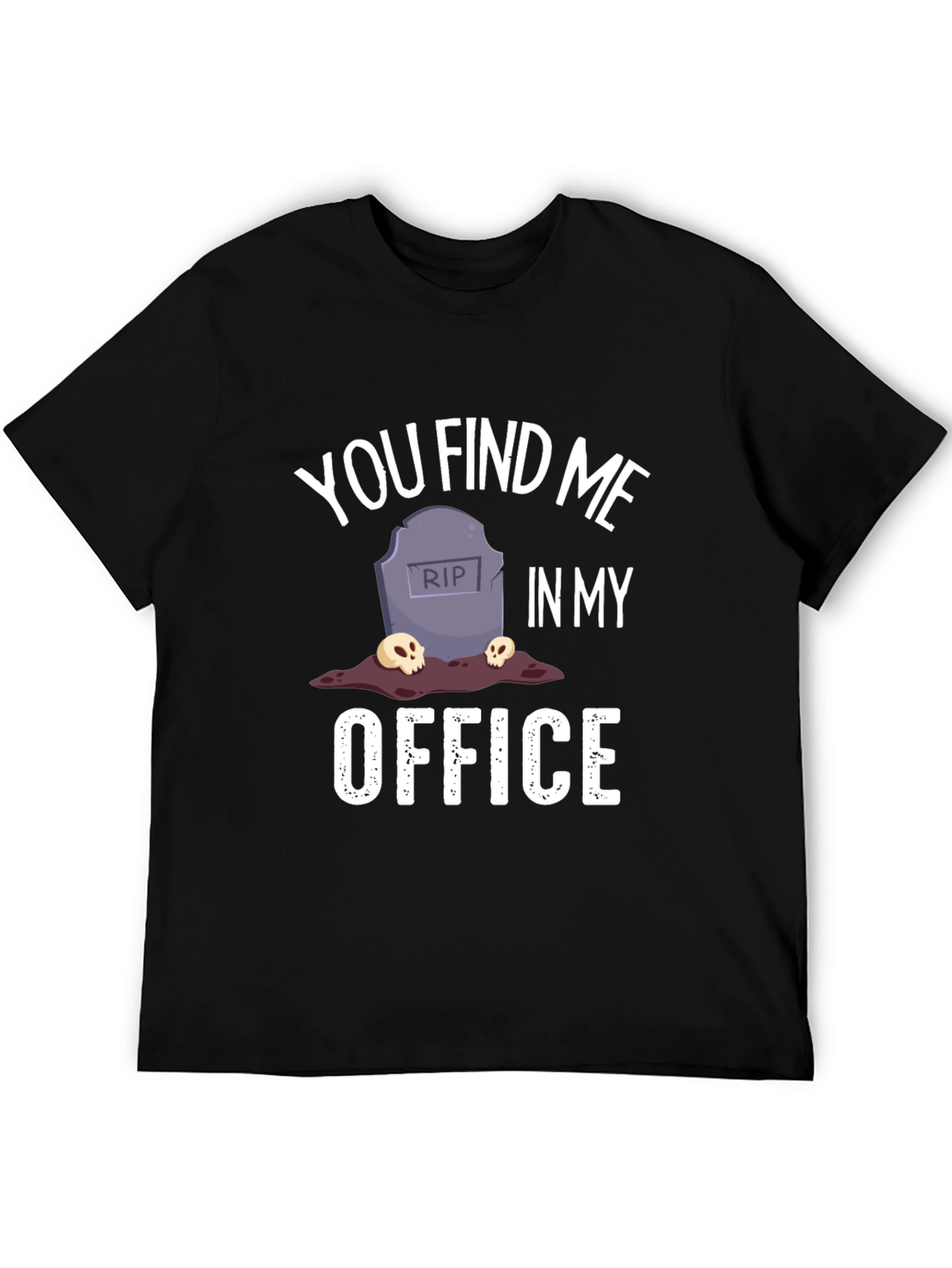 You Find Me In My Office Graphic T-Shirt