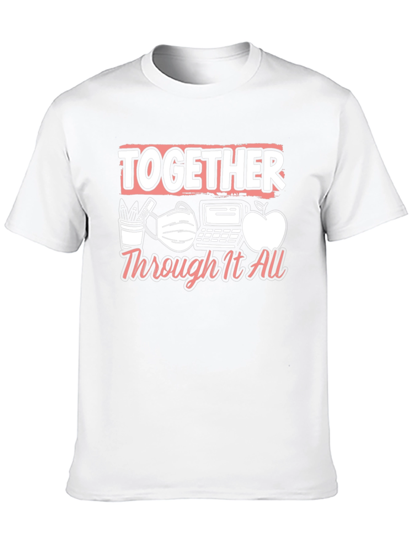 Together Through It All Teacher T-Shirt