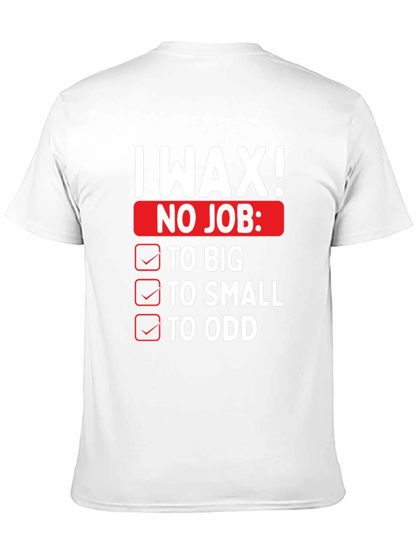 I Wax! Mens Funny Graphic Novelty T-Shirt