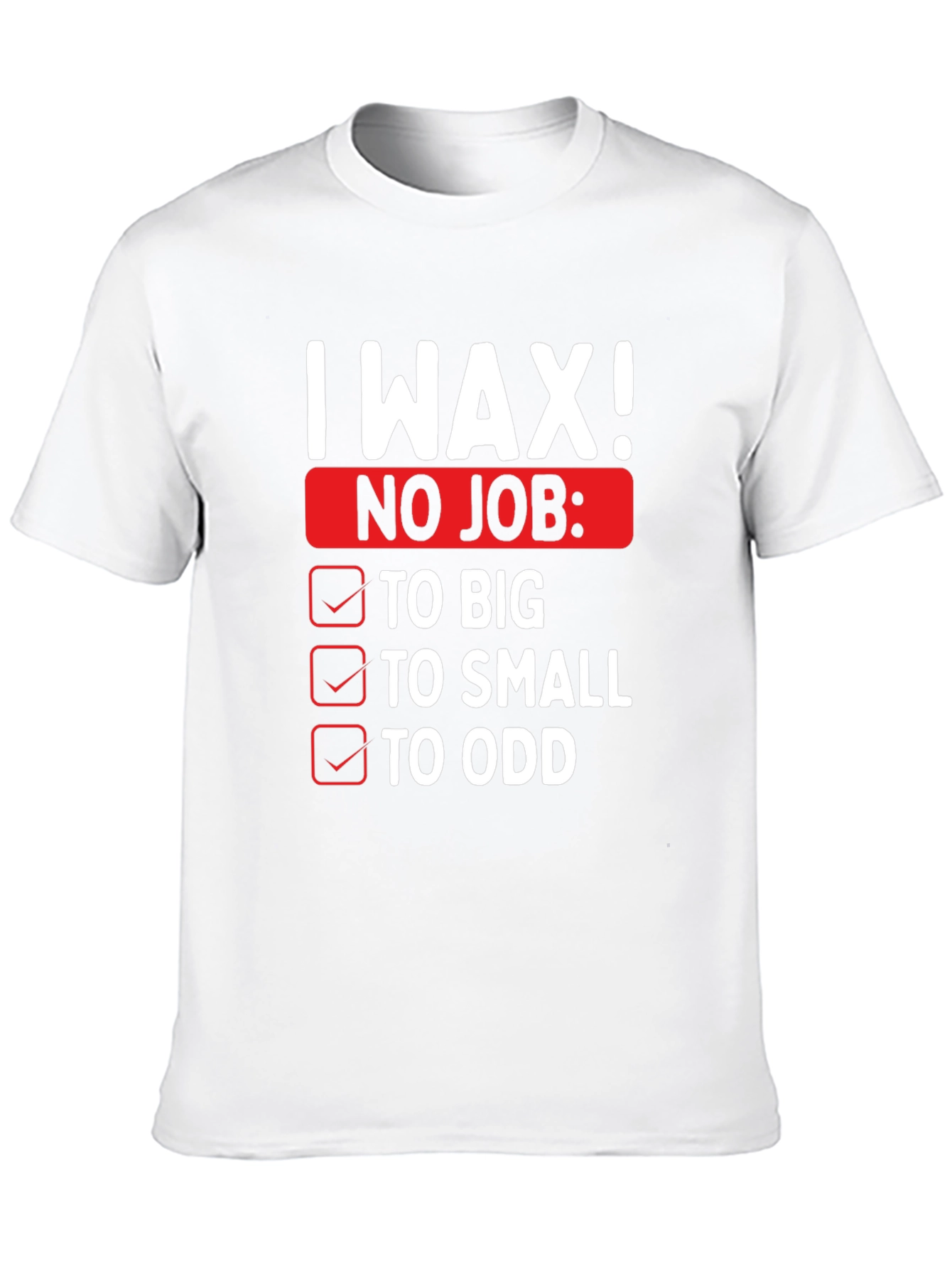 I Wax! Mens Funny Graphic Novelty T-Shirt