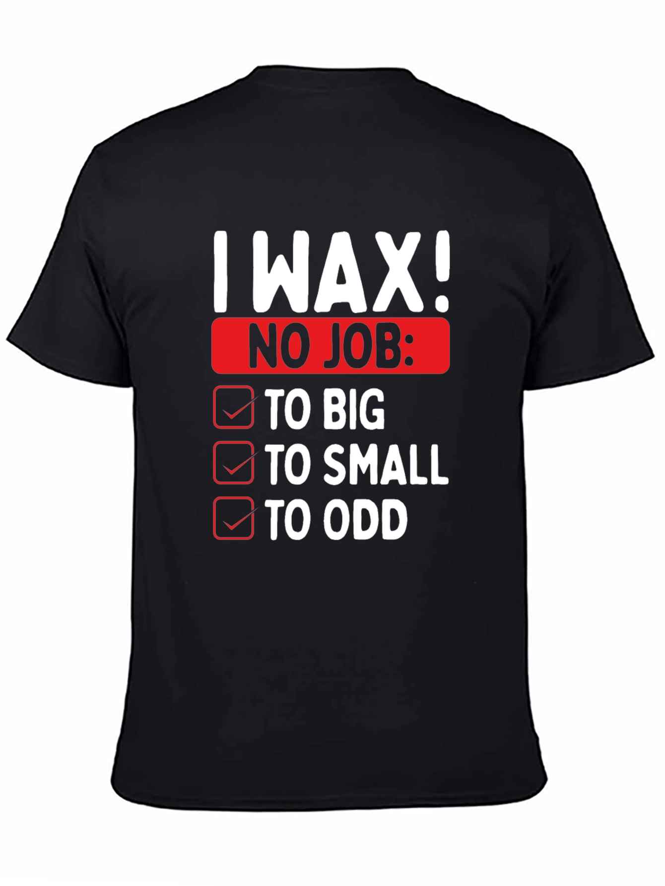 I Wax! Mens Funny Graphic Novelty T-Shirt
