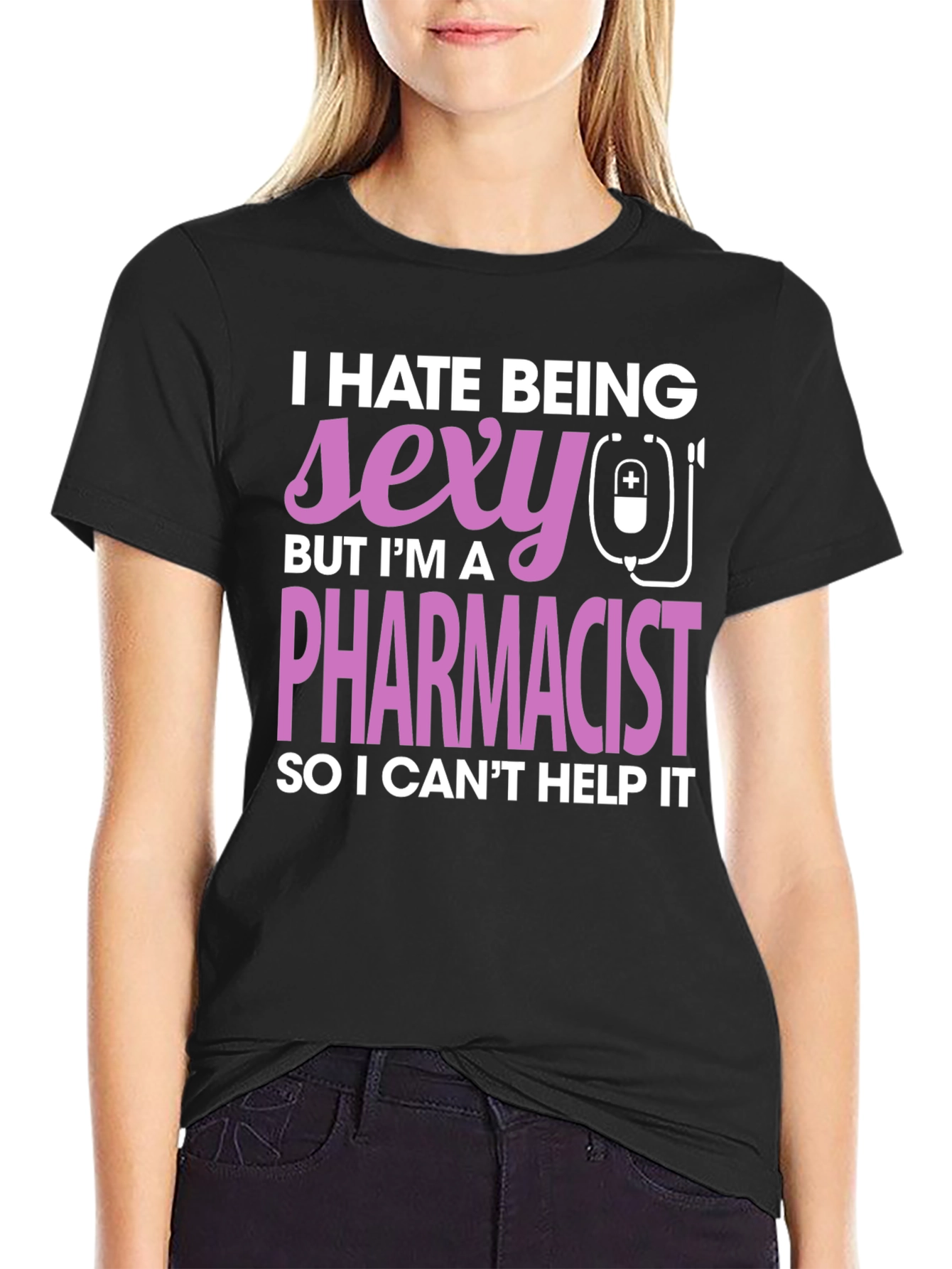 Funny Pharmacist T-Shirt - I Hate Being Sexy