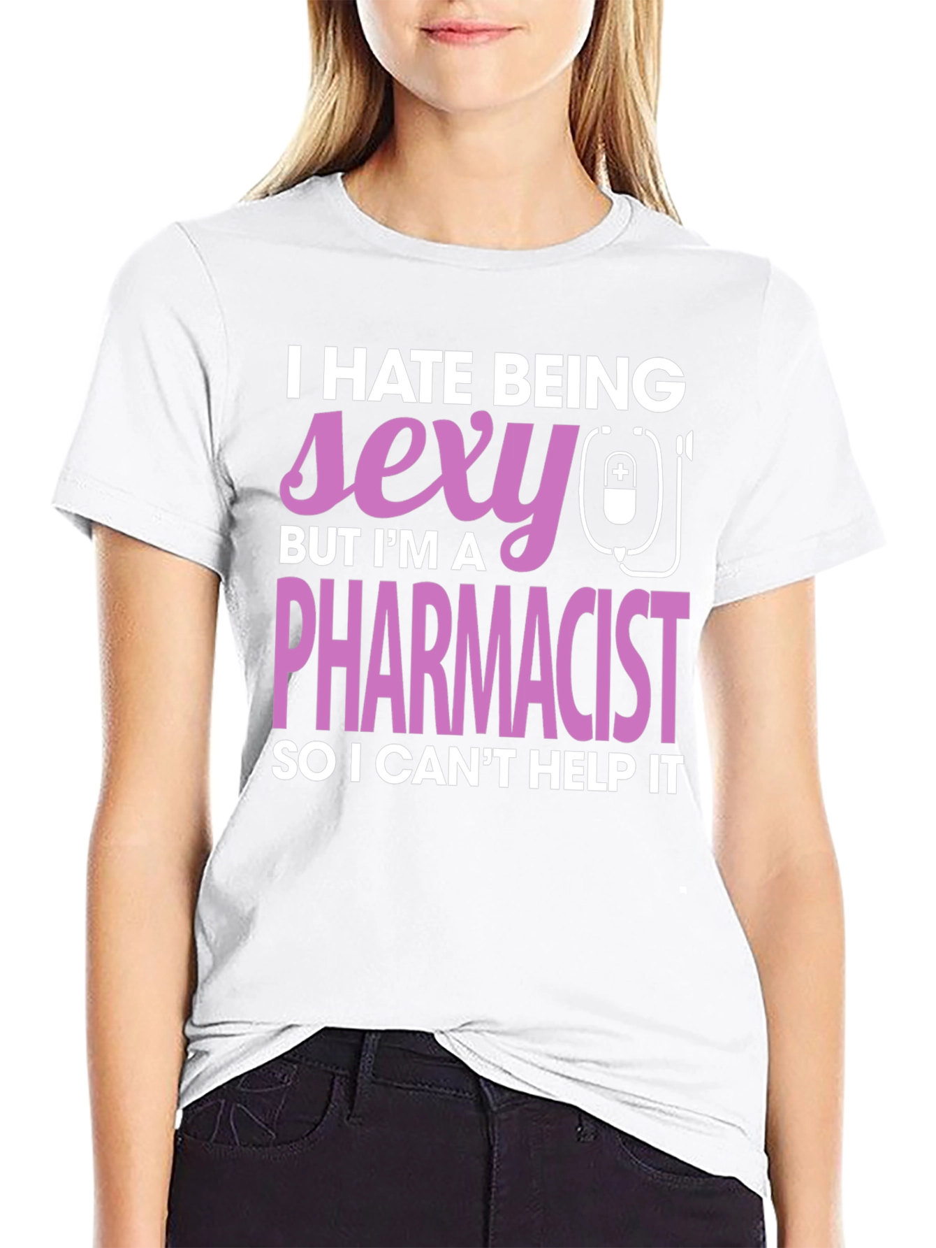 Funny Pharmacist T-Shirt - I Hate Being Sexy
