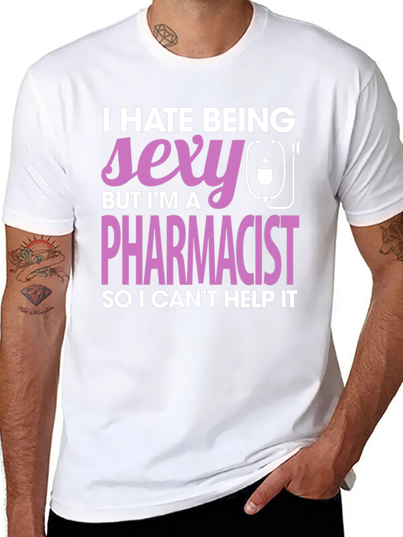 Funny Pharmacist T-Shirt - I Hate Being Sexy