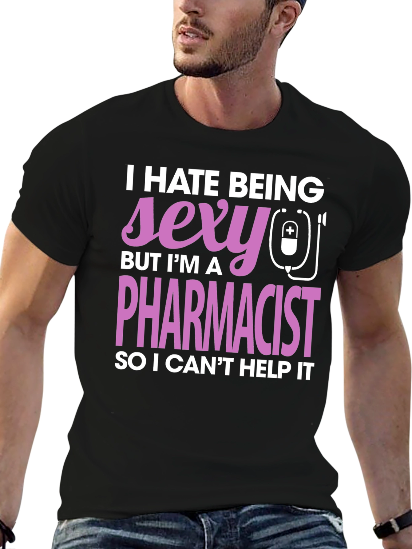 Funny Pharmacist T-Shirt - I Hate Being Sexy