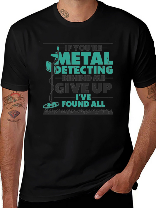 Metal Detecting T-Shirt: Give Up Ive Found All!
