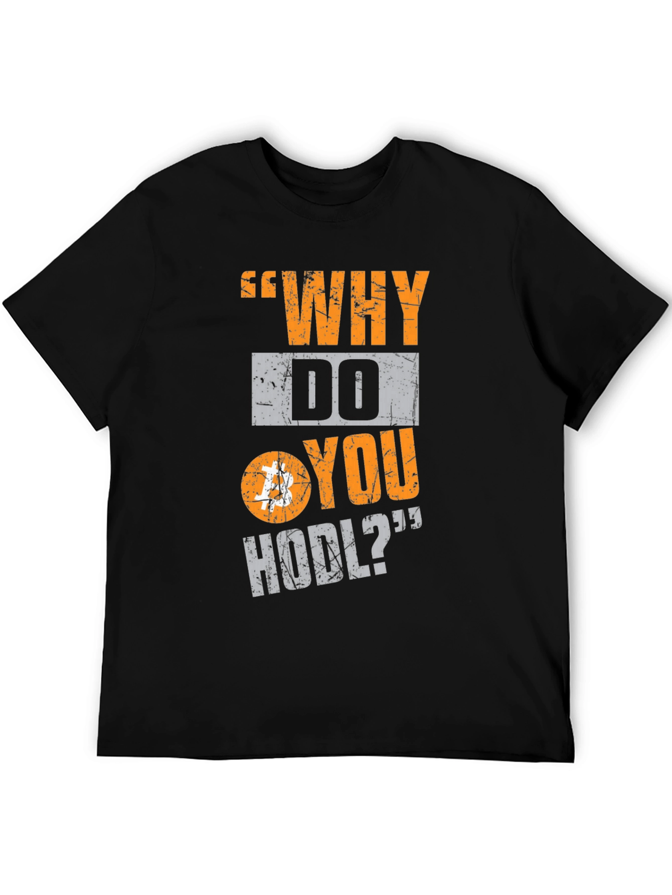 Why Do You HODL Bitcoin Crypto T-Shirt