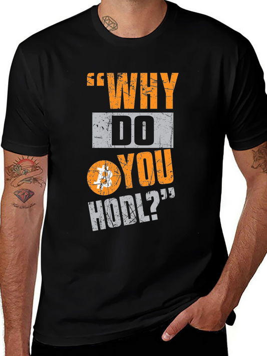 Why Do You HODL Bitcoin Crypto T-Shirt