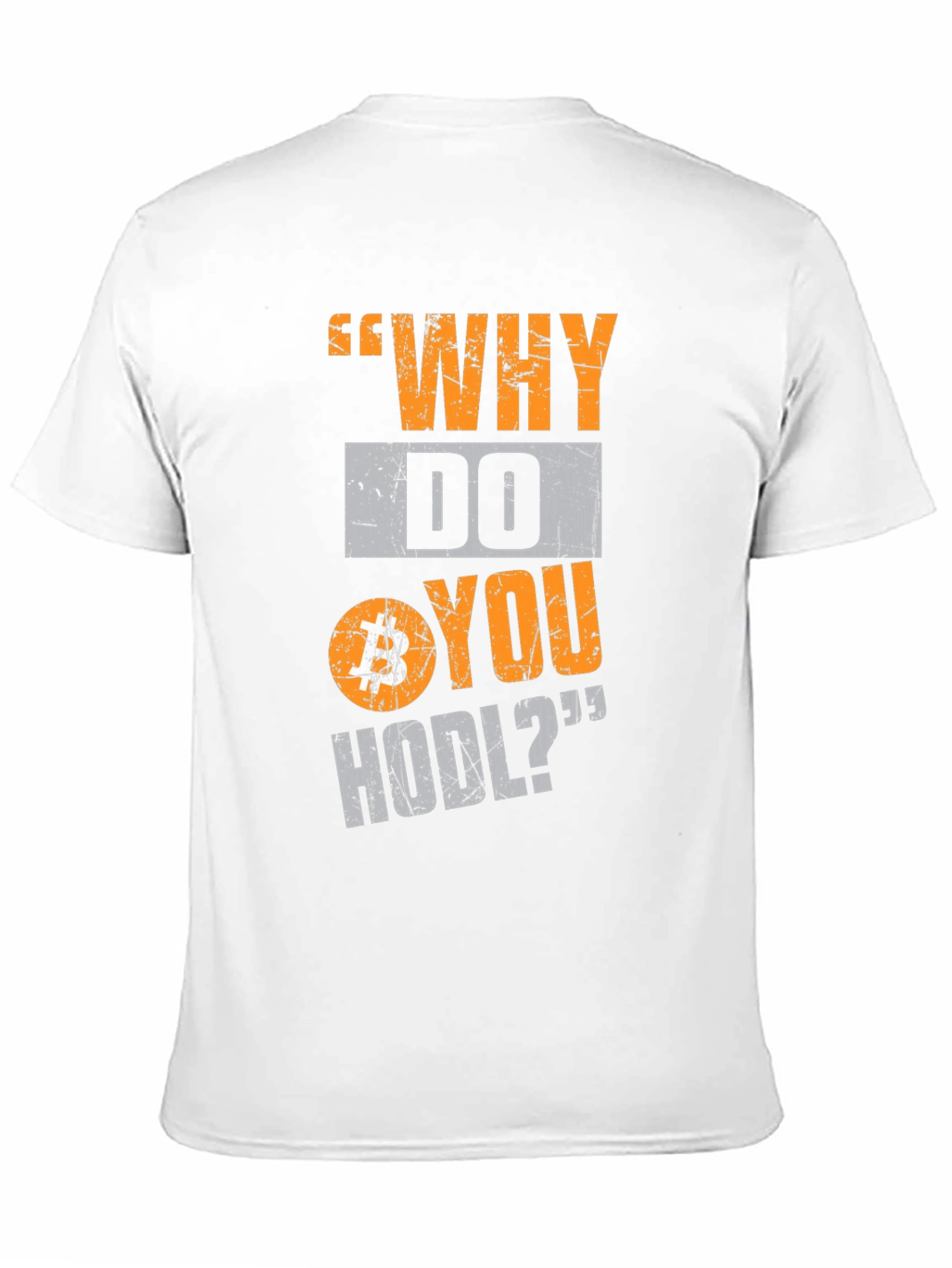 Why Do You HODL Bitcoin Crypto T-Shirt