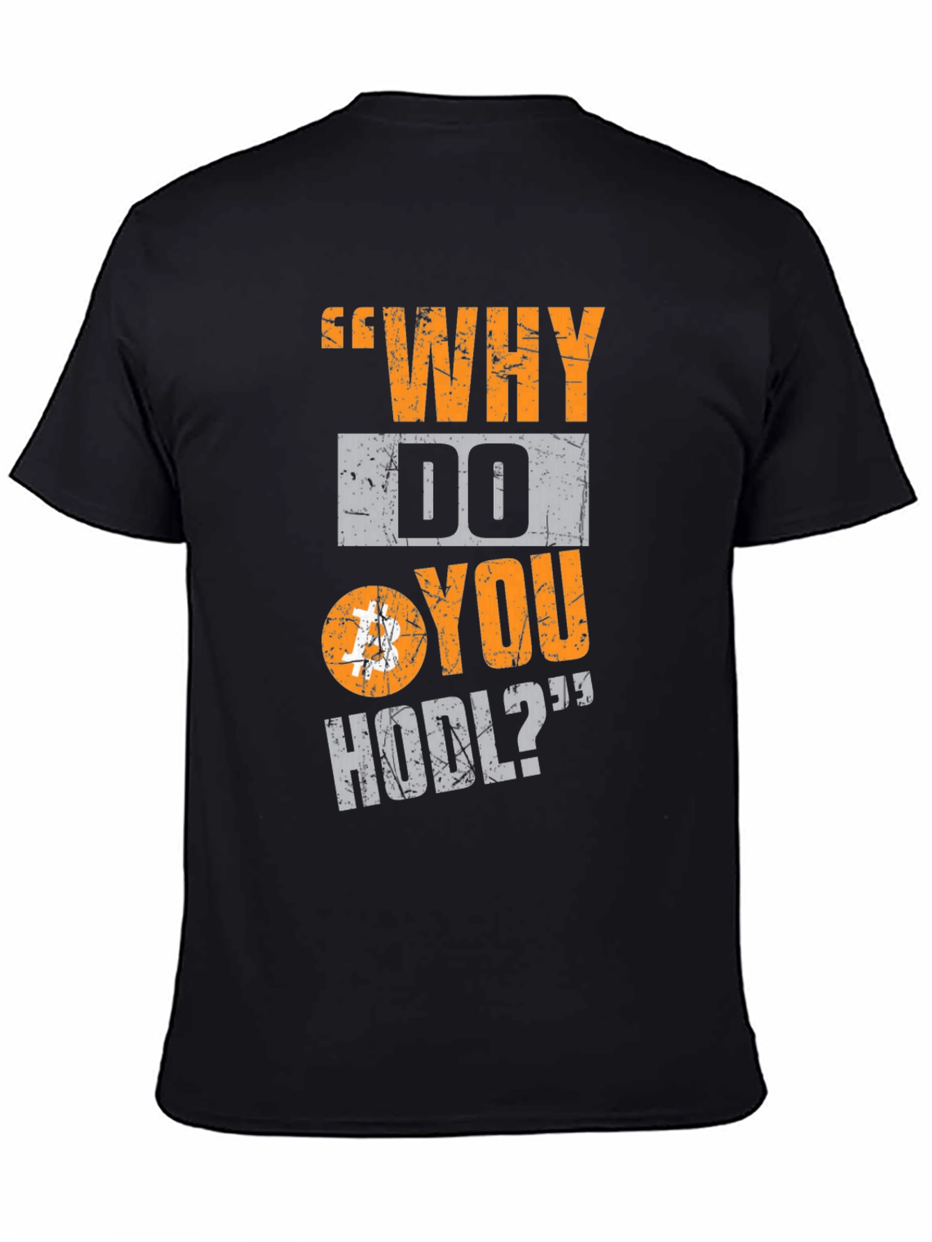 Why Do You HODL Bitcoin Crypto T-Shirt