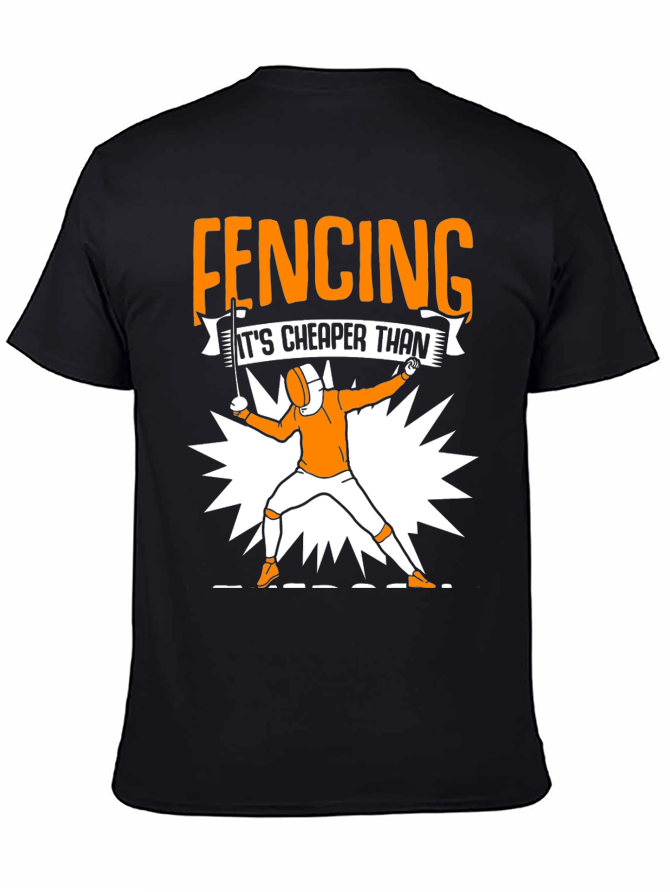 Fencing Cheaper Than Therapy Graphic Tee