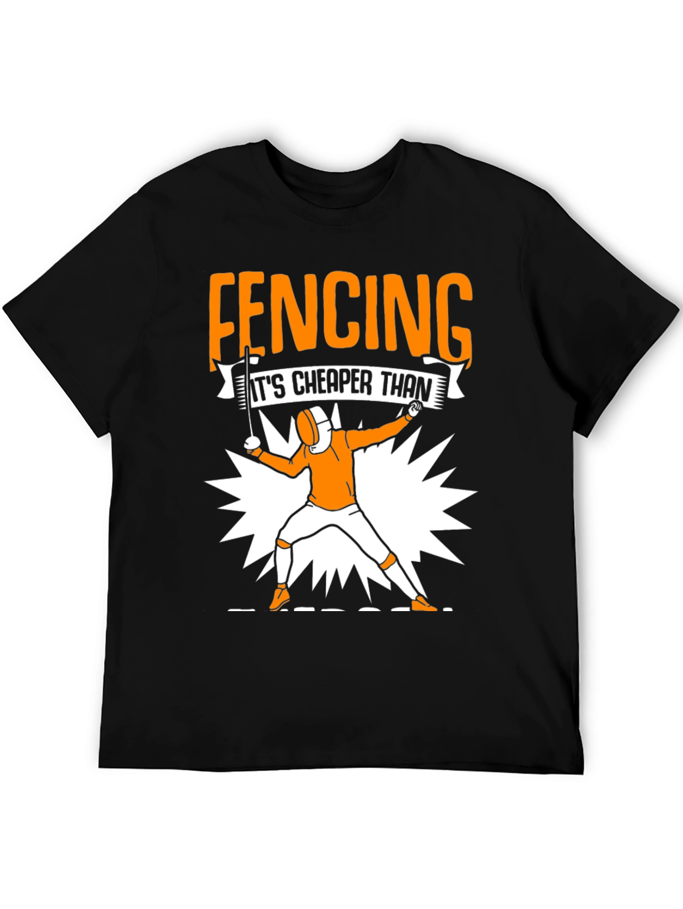 Fencing Cheaper Than Therapy Graphic Tee