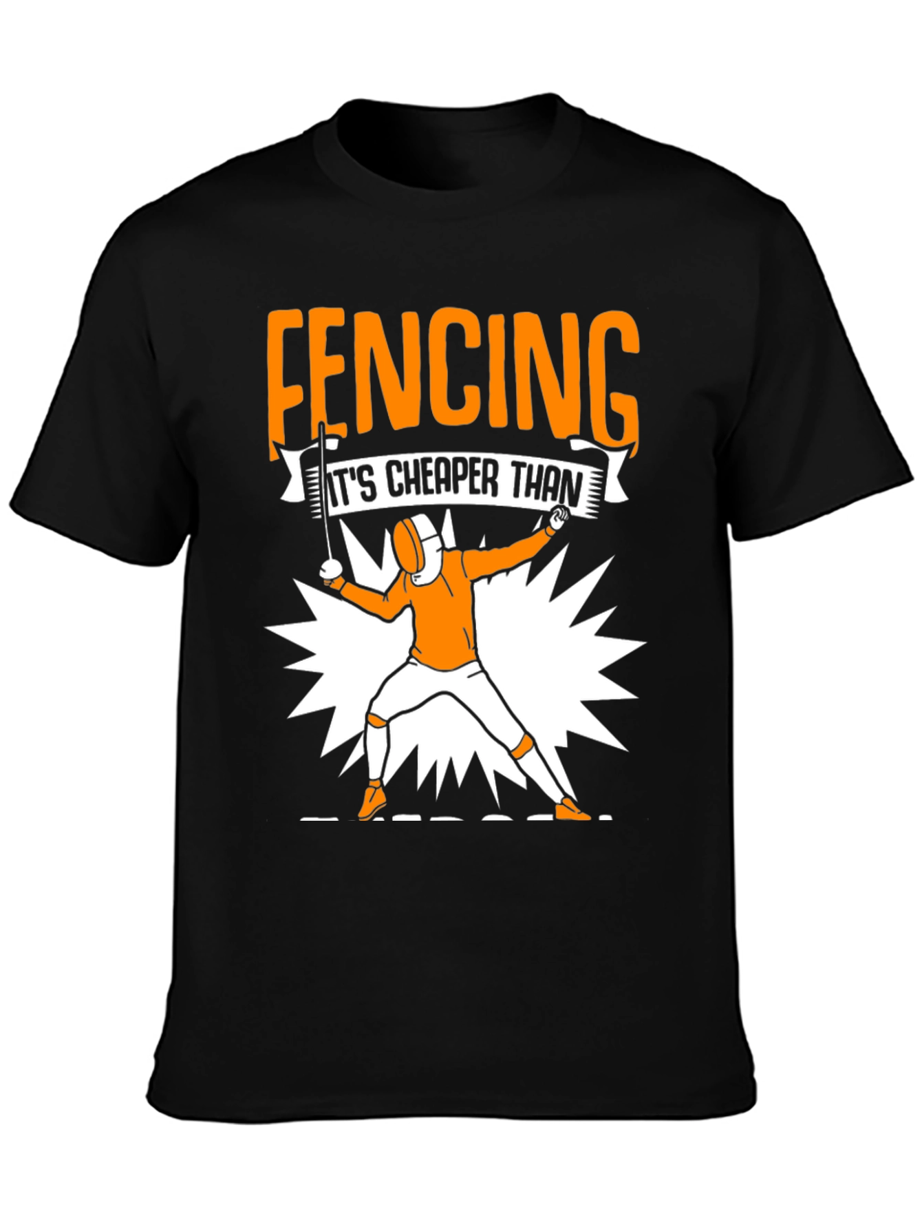 Fencing Cheaper Than Therapy Graphic Tee