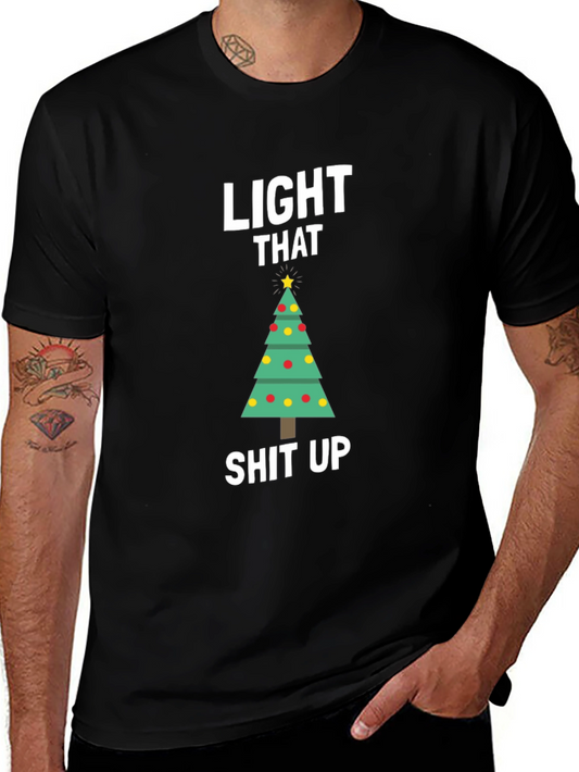 Light That Shit Up Christmas T-Shirt