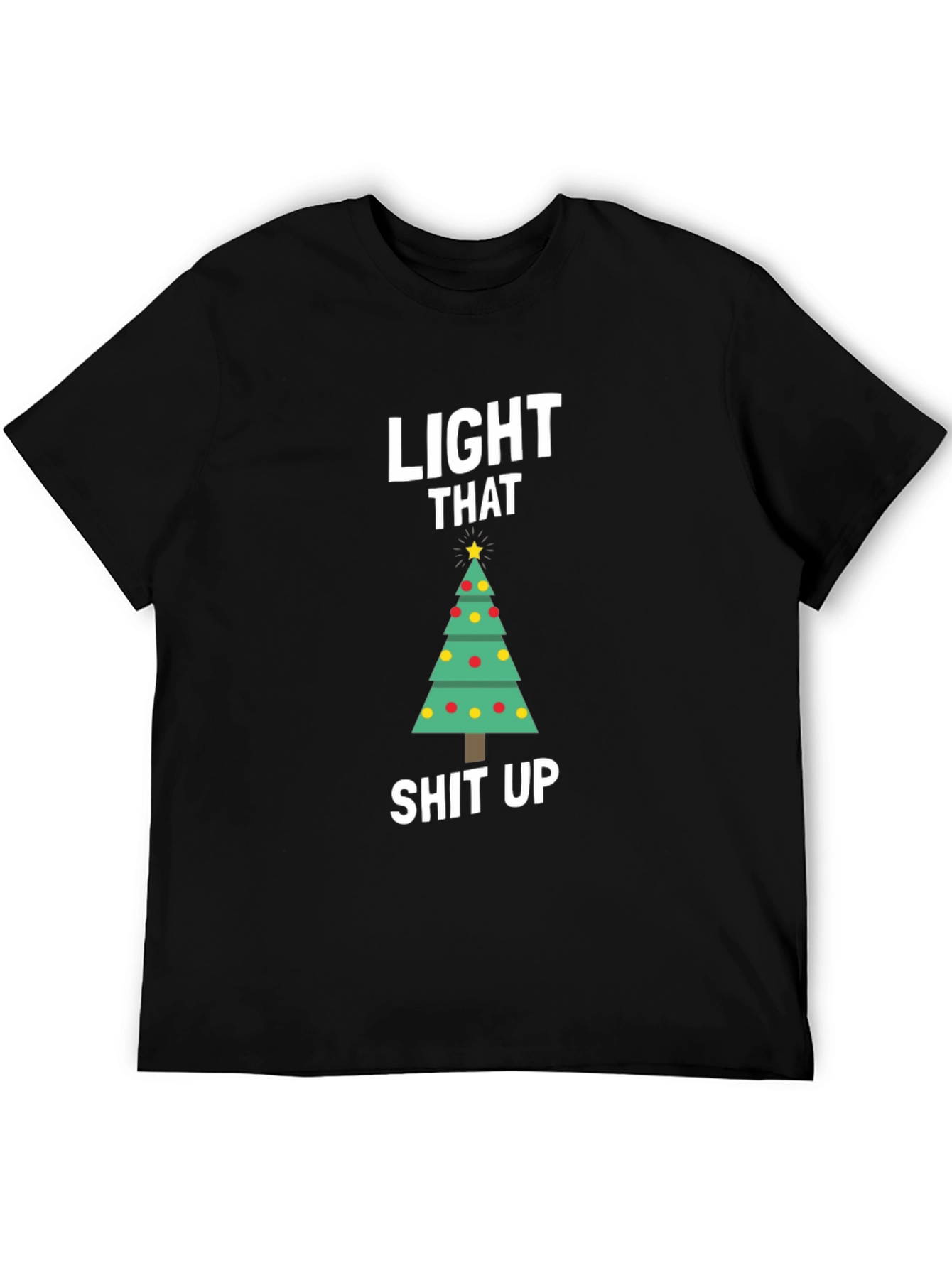 Light That Shit Up Christmas T-Shirt
