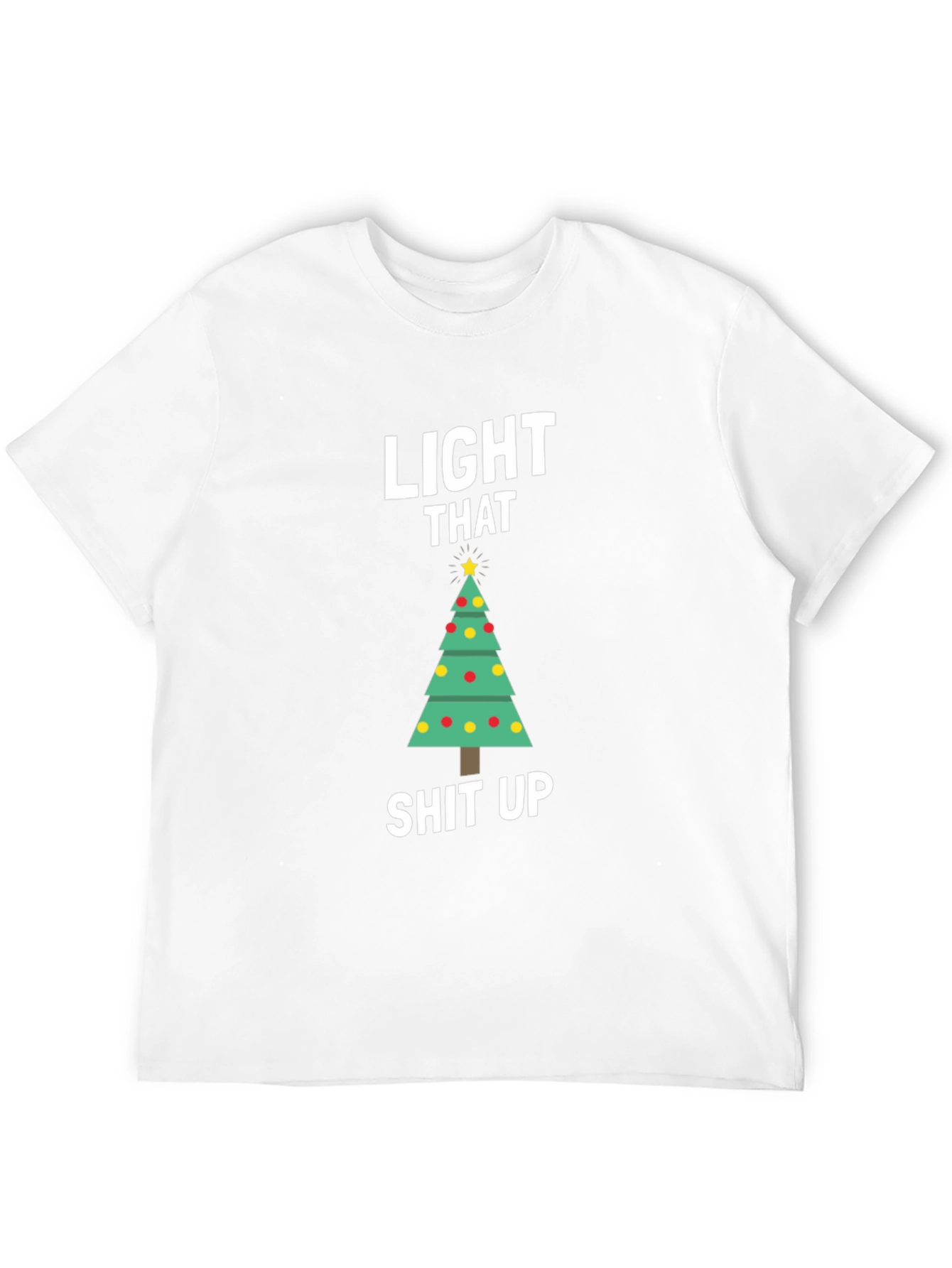 Light That Shit Up Christmas T-Shirt