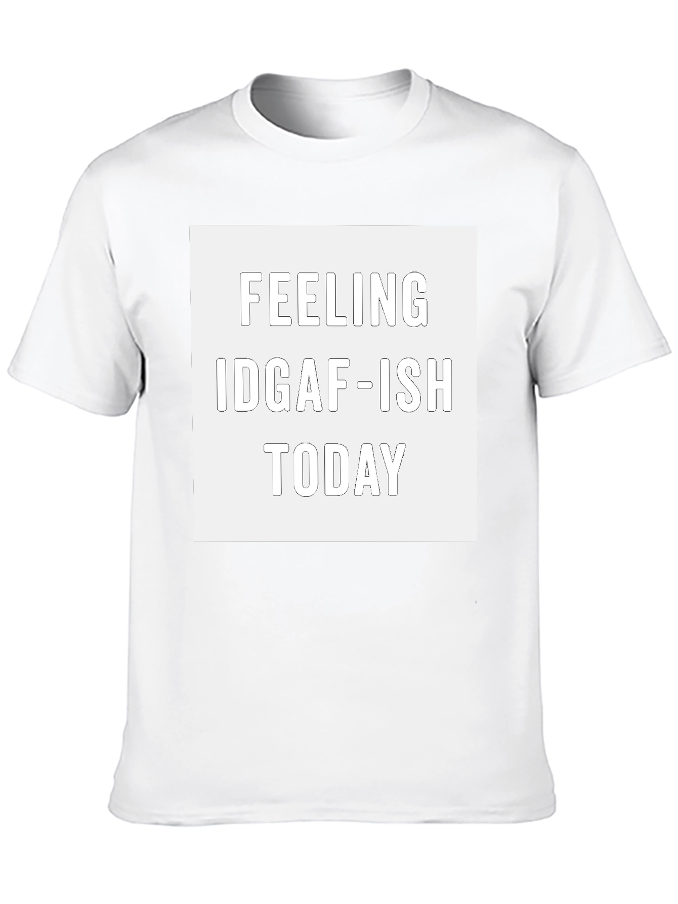 Feeling IDGAF-ISH Today Graphic Tee