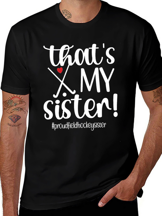 Thats My Sister Field Hockey T-Shirt