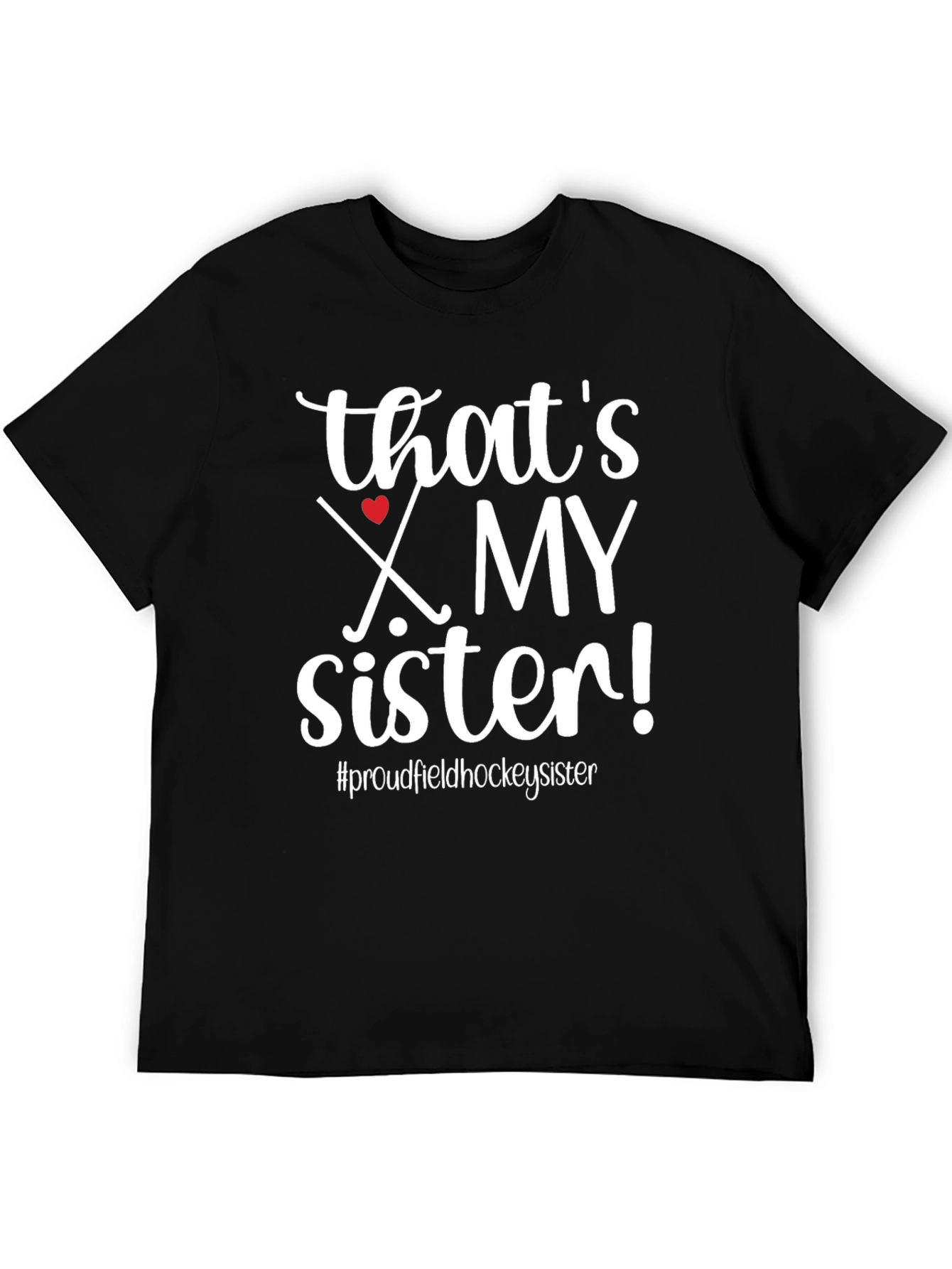 Thats My Sister Field Hockey T-Shirt