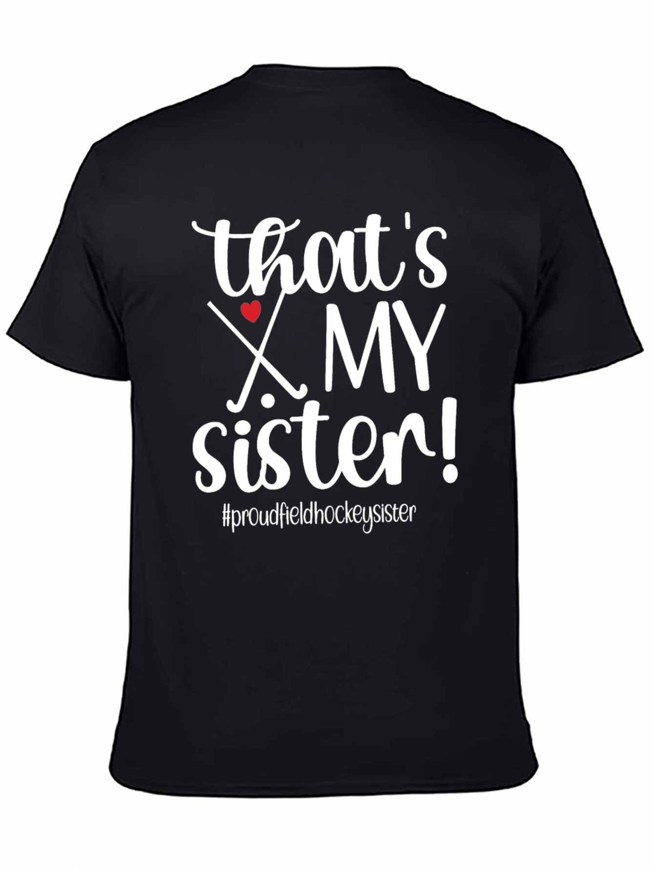 Thats My Sister Field Hockey T-Shirt