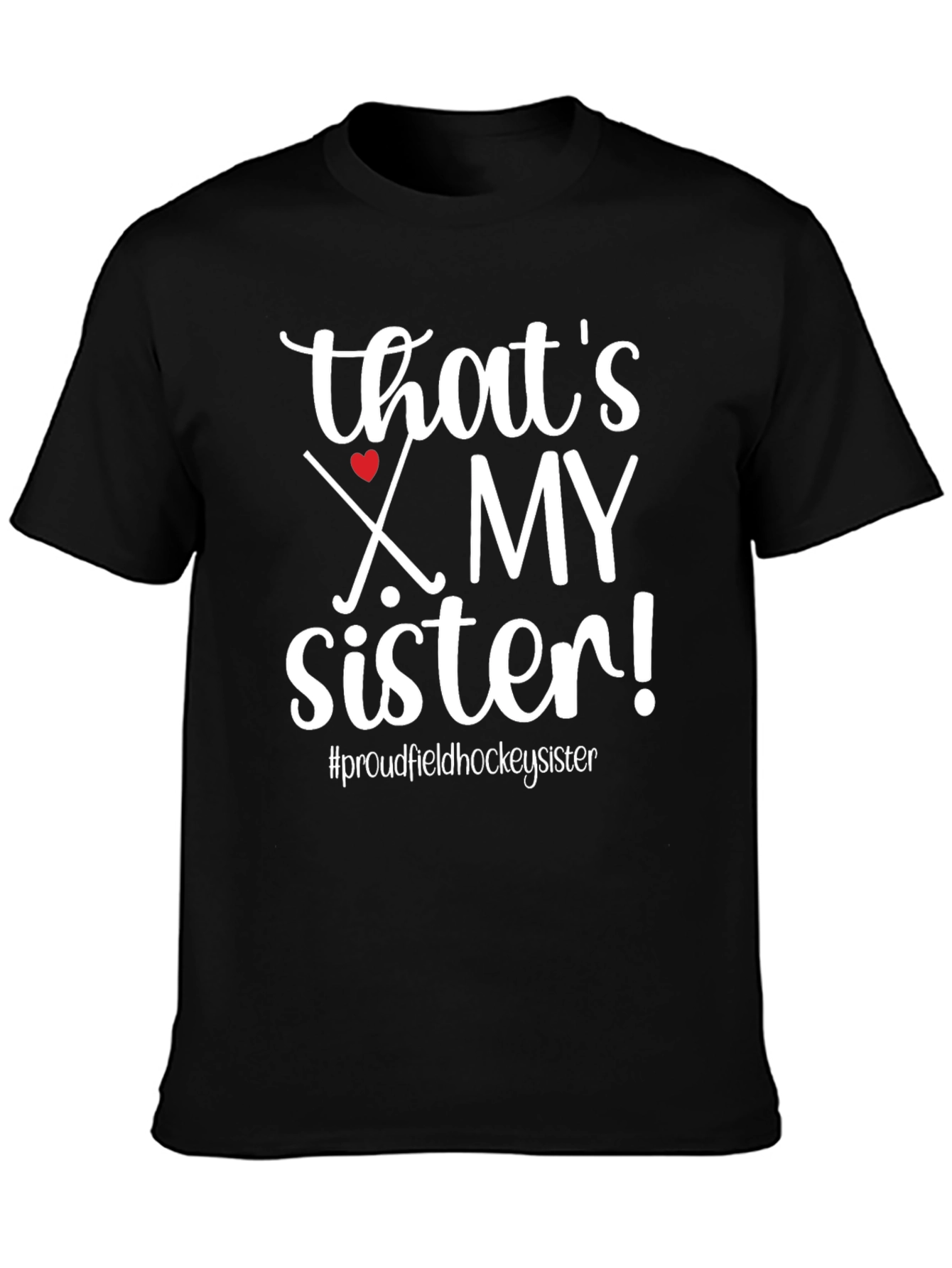 Thats My Sister Field Hockey T-Shirt