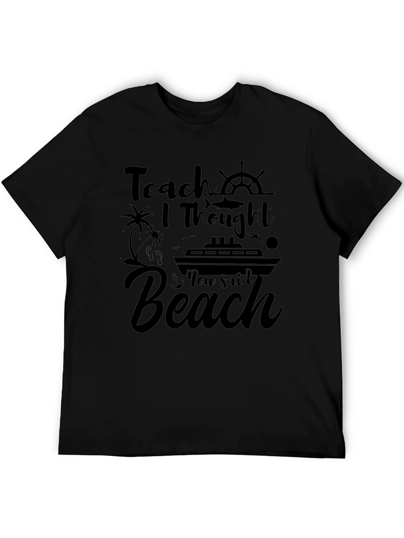 Teach I Thought You Said Beach Black T-Shirt