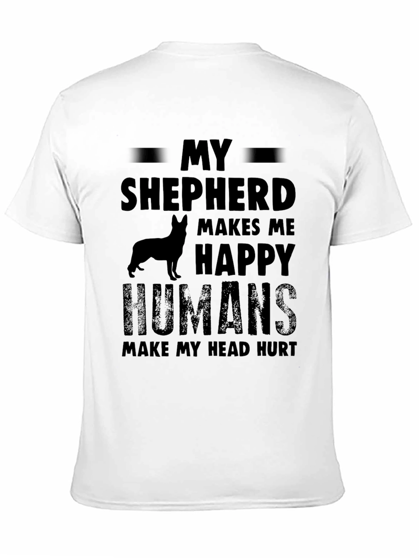 My Shepherd Makes Me Happy T-Shirt