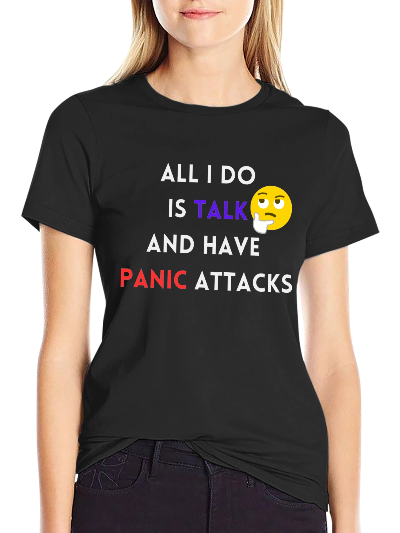 All I Do Is Talk Panic Attacks T-Shirt