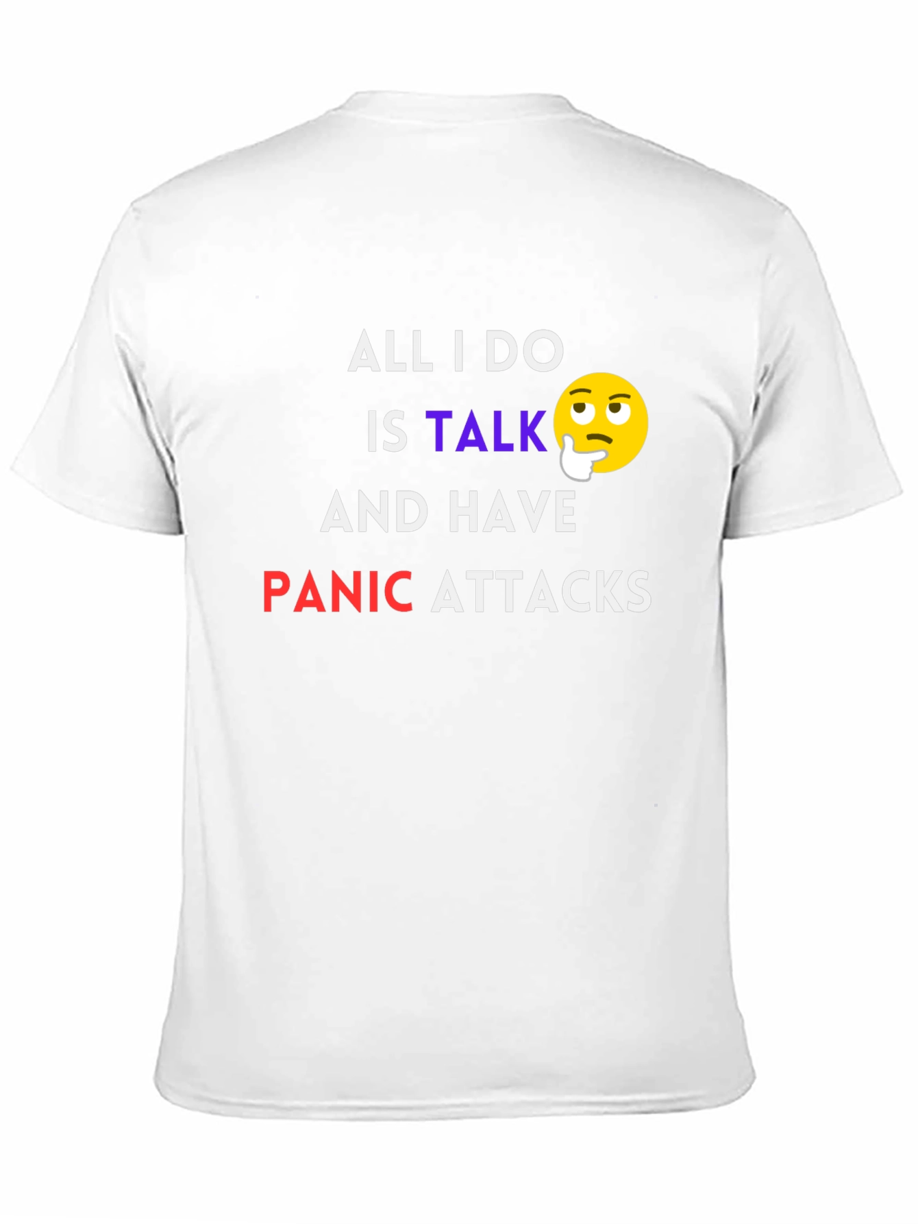 All I Do Is Talk Panic Attacks T-Shirt