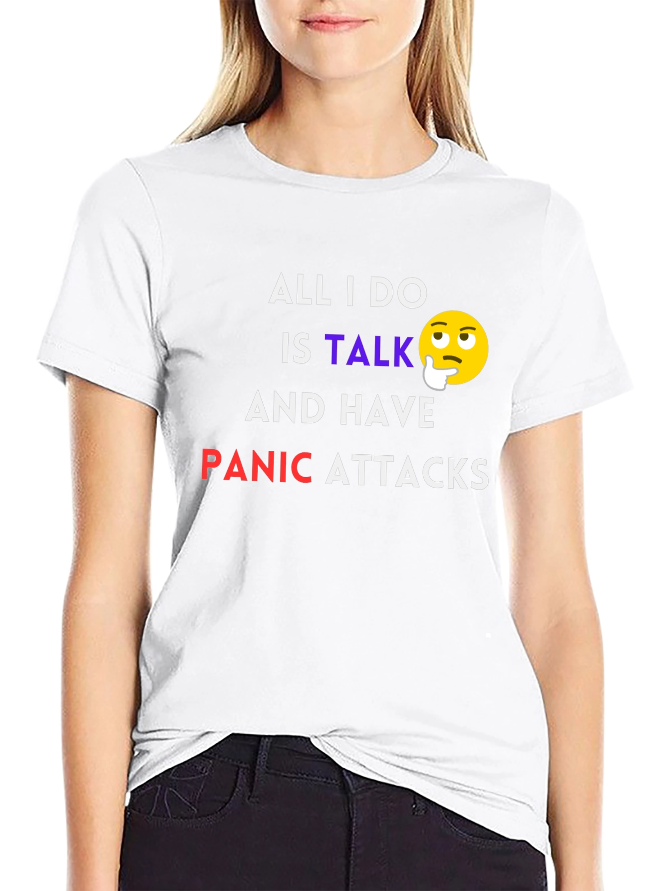All I Do Is Talk Panic Attacks T-Shirt