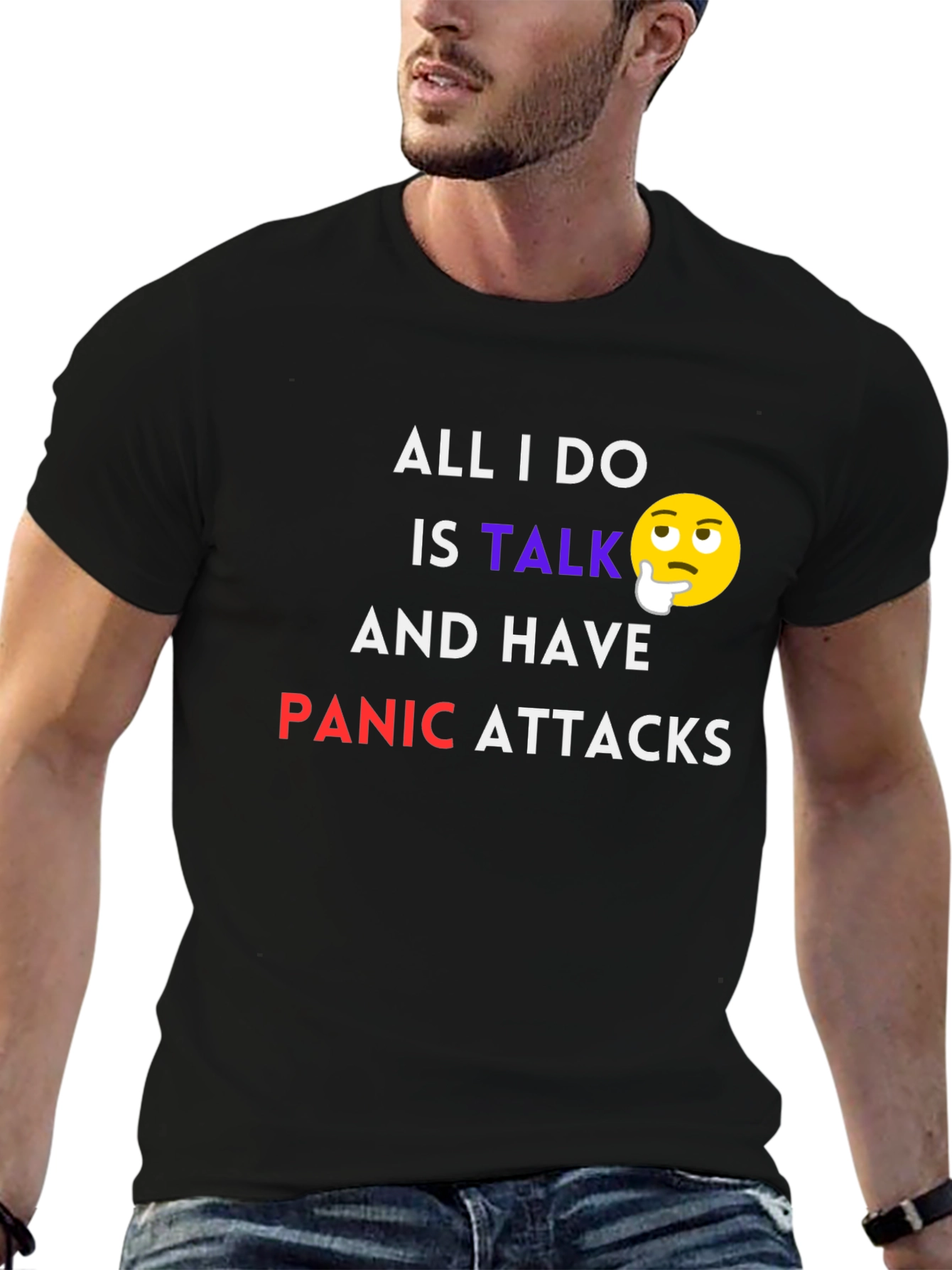 All I Do Is Talk Panic Attacks T-Shirt