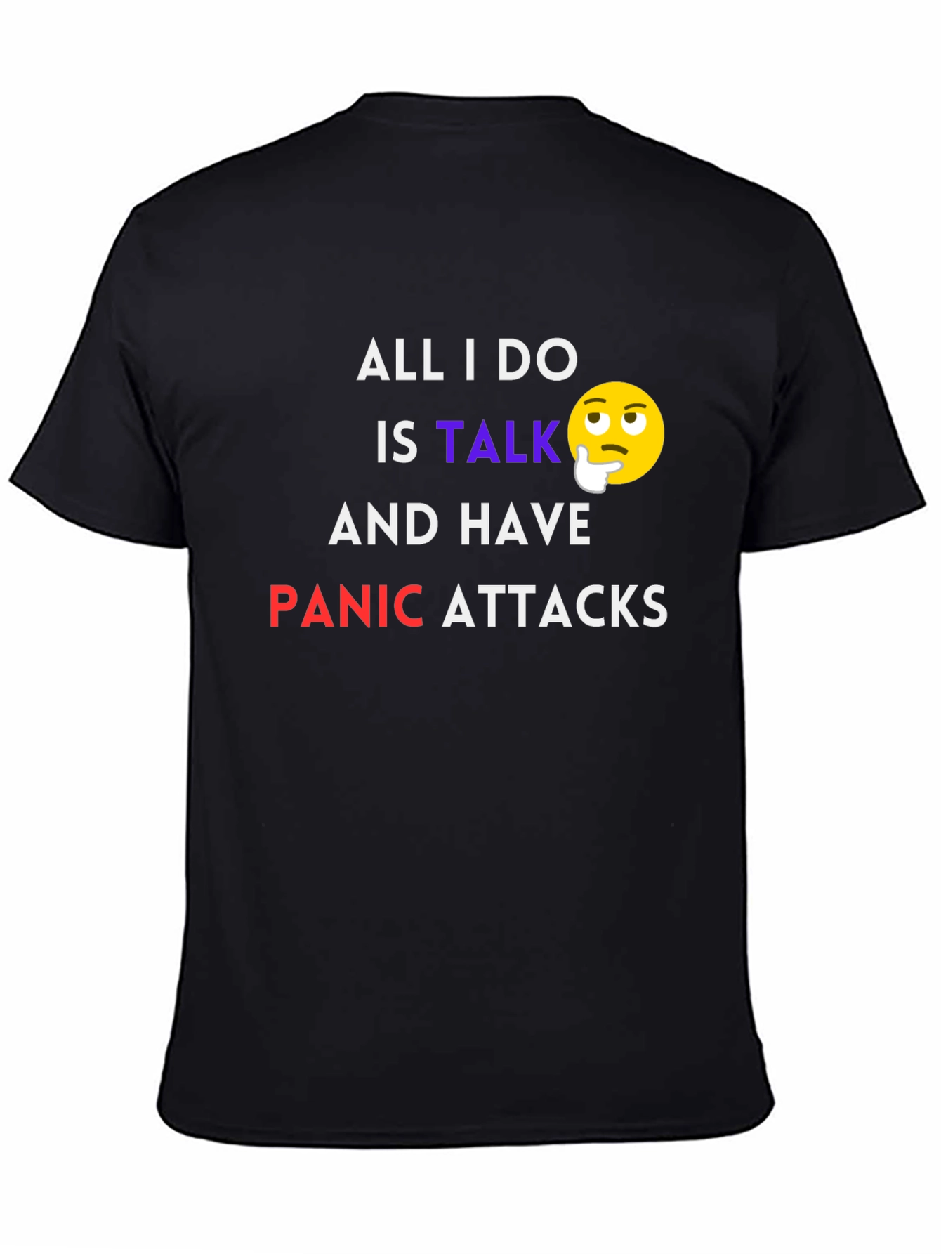All I Do Is Talk Panic Attacks T-Shirt