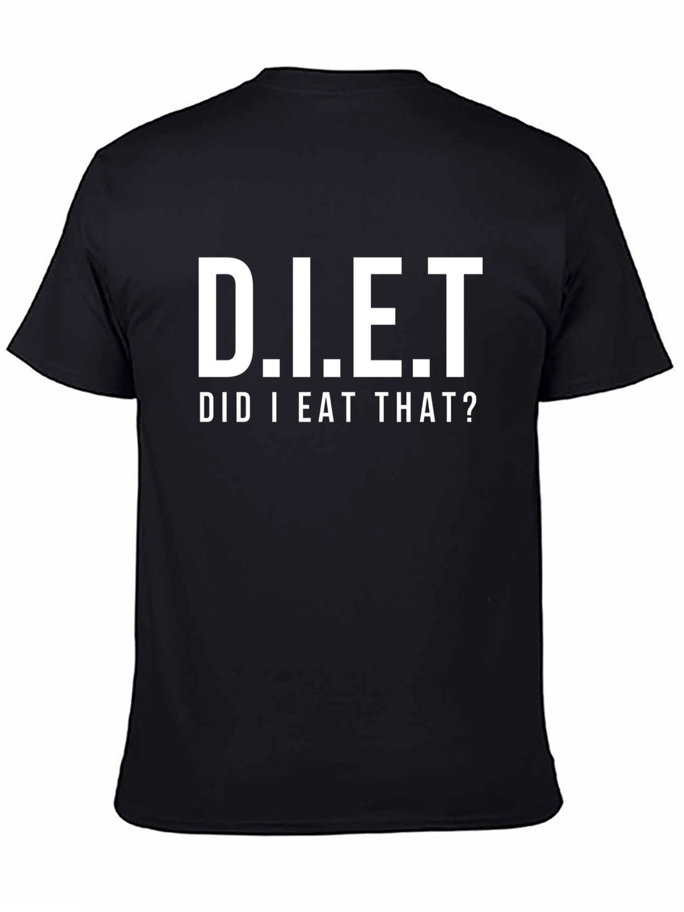 D.I.E.T. Did I Eat That? Funny Graphic T-Shirt