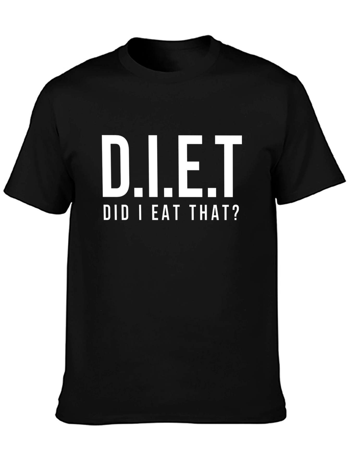 D.I.E.T. Did I Eat That? Funny Graphic T-Shirt