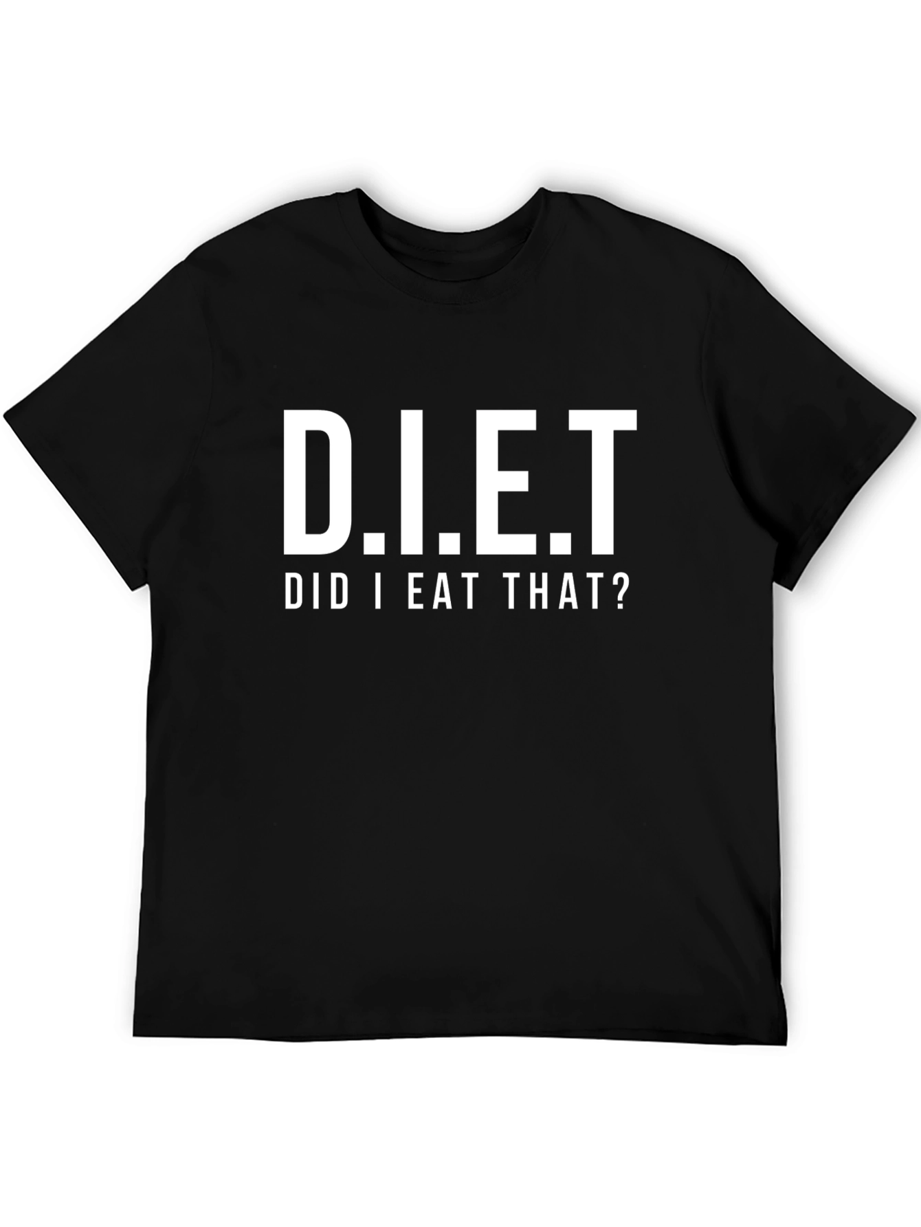 D.I.E.T. Did I Eat That? Funny Graphic T-Shirt