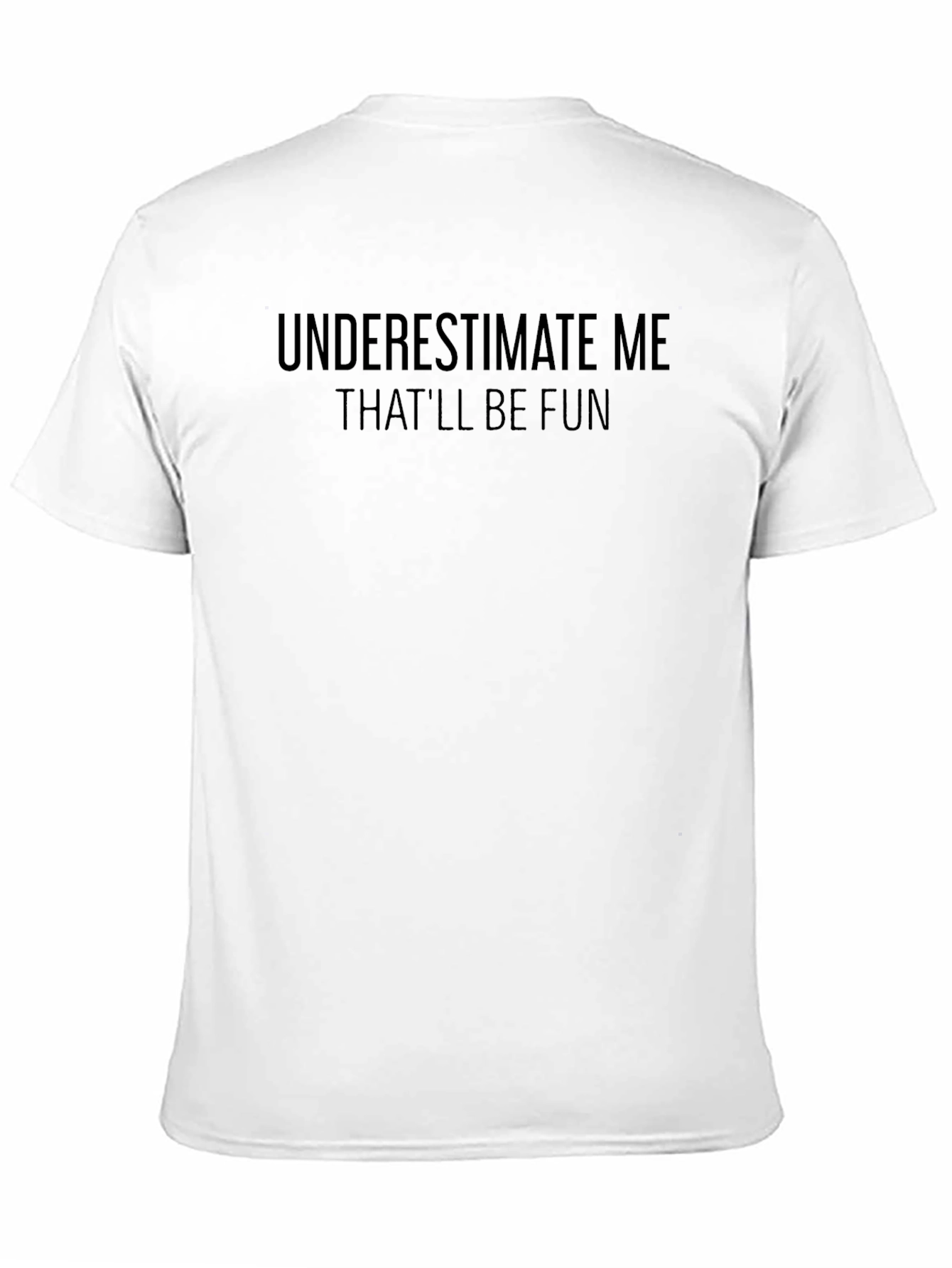 Underestimate Me Sarcastic T-Shirt