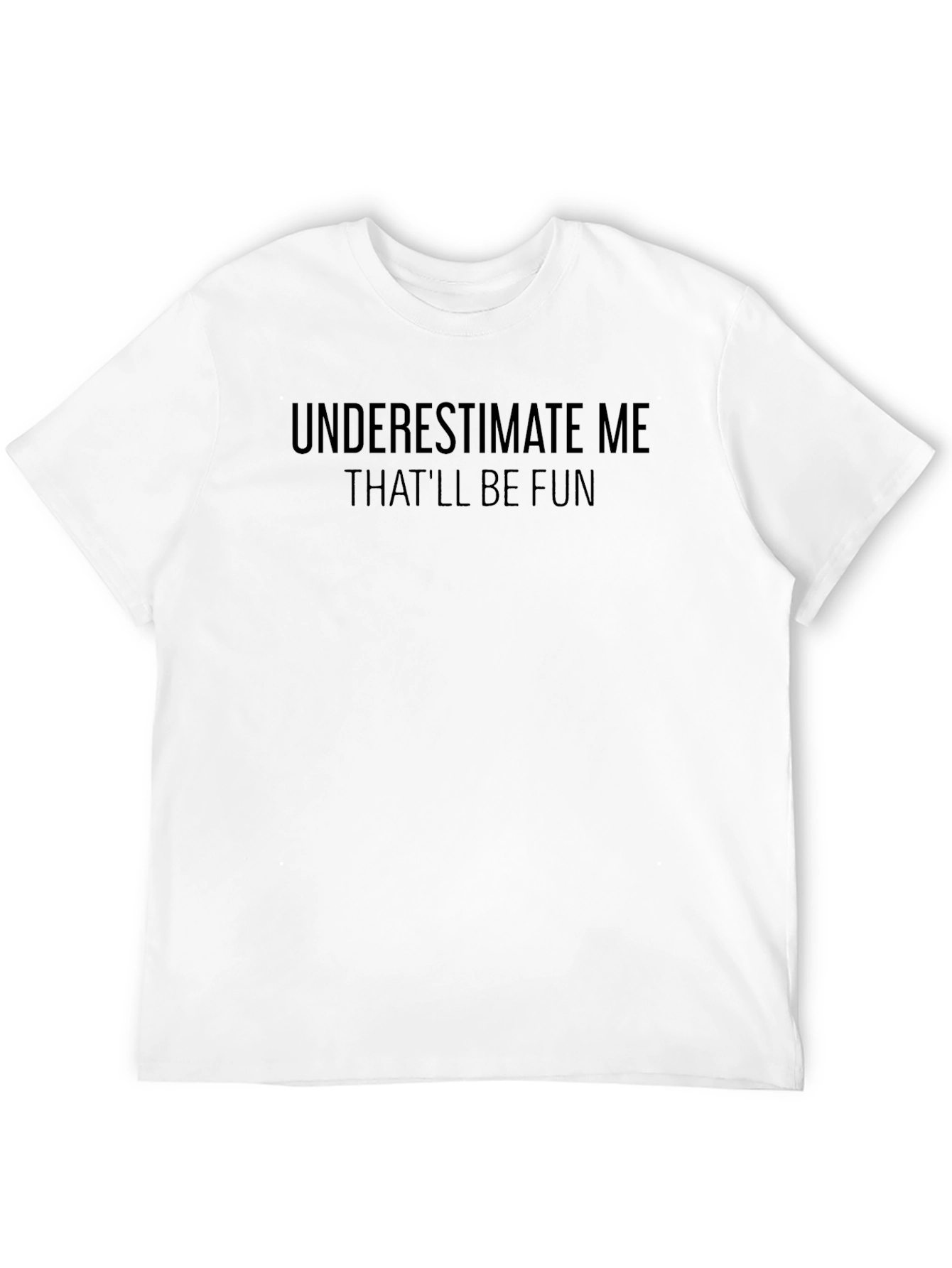 Underestimate Me Sarcastic T-Shirt