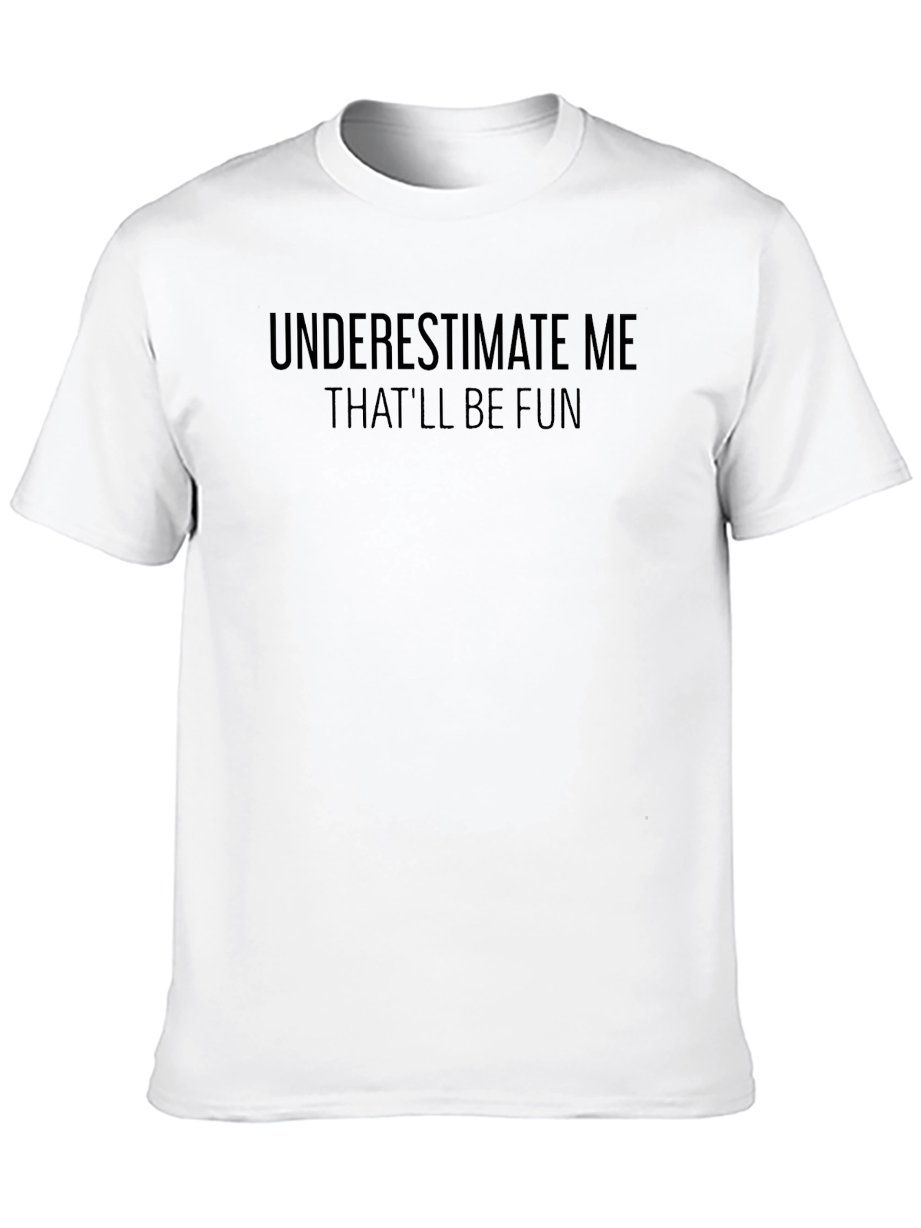 Underestimate Me Sarcastic T-Shirt