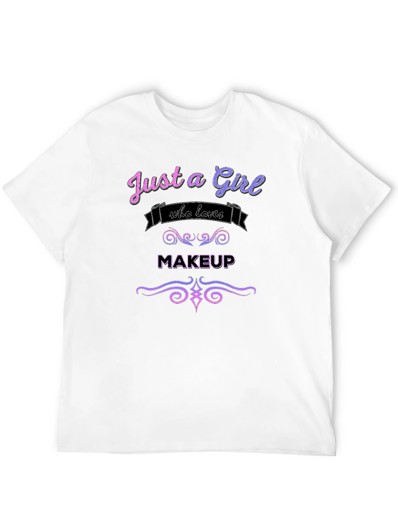 Just a Girl Who Loves Makeup T-Shirt