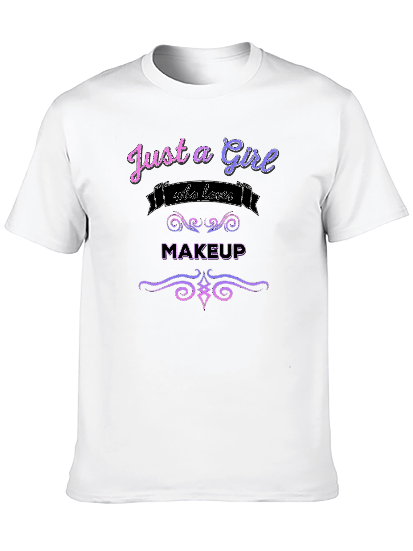 Just a Girl Who Loves Makeup T-Shirt