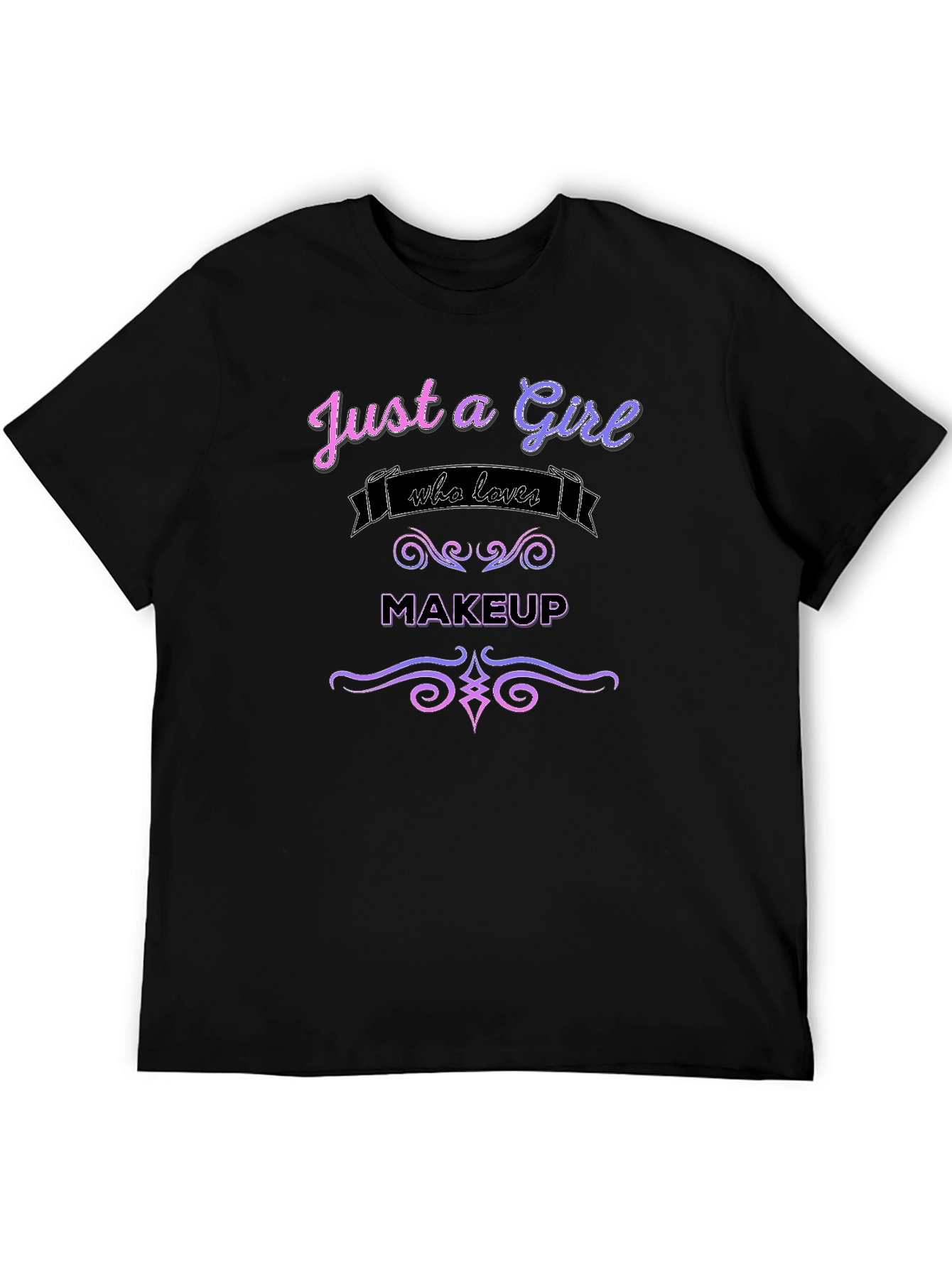 Just a Girl Who Loves Makeup T-Shirt