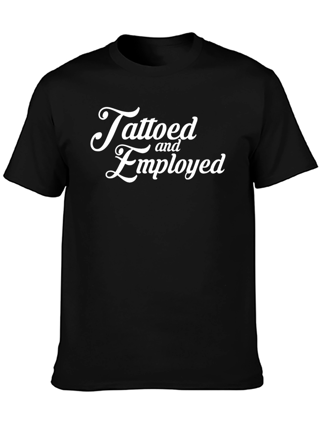 Tattooed and Employed Black Graphic T-Shirt