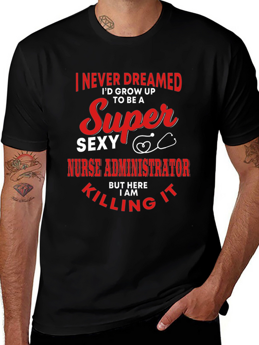 Super Sexy Nurse Administrator Novelty Graphic Tee