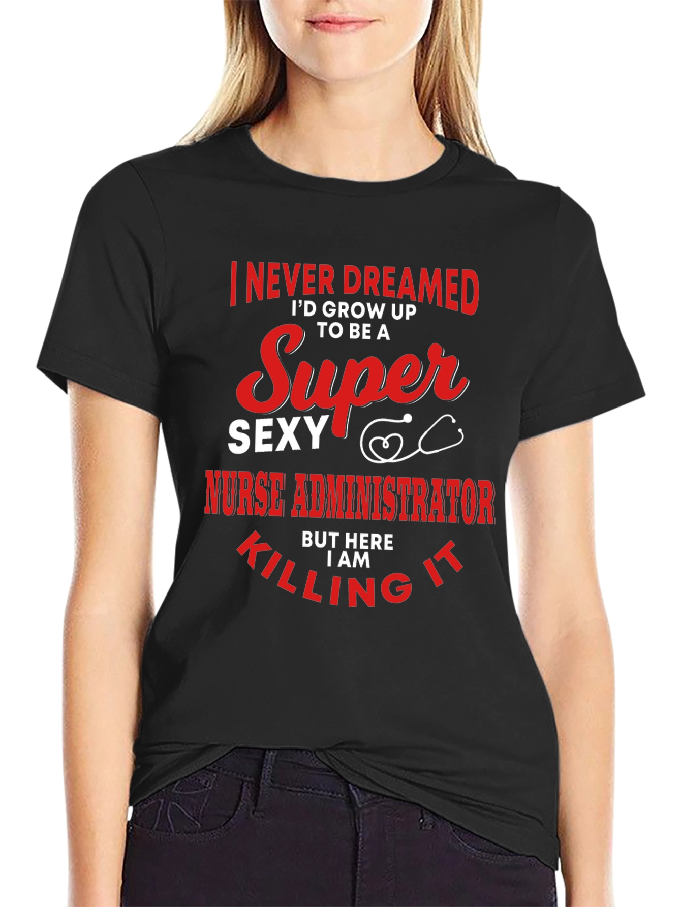 Super Sexy Nurse Administrator Novelty Graphic Tee